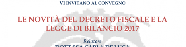 LE NOVITÀ DEL DECRETO FISCALE & LA LEGGE DI BILANCIO 2017